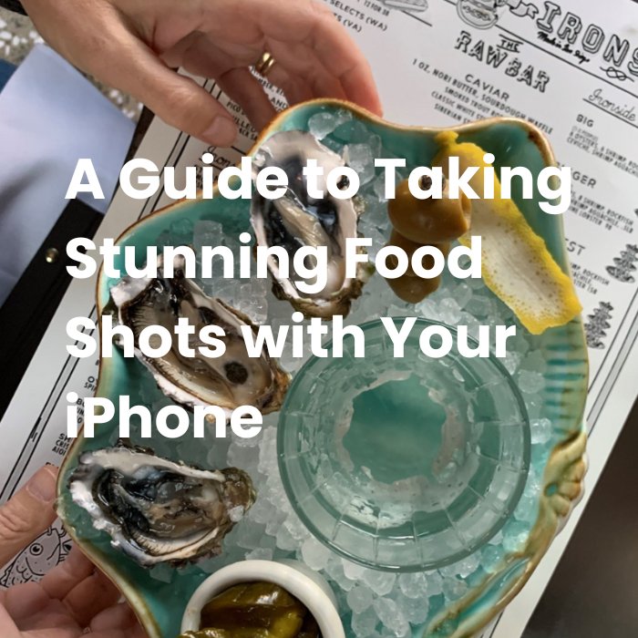 A Guide to Taking Stunning Food Shots with Your iPhone - Pick On Us, LLC