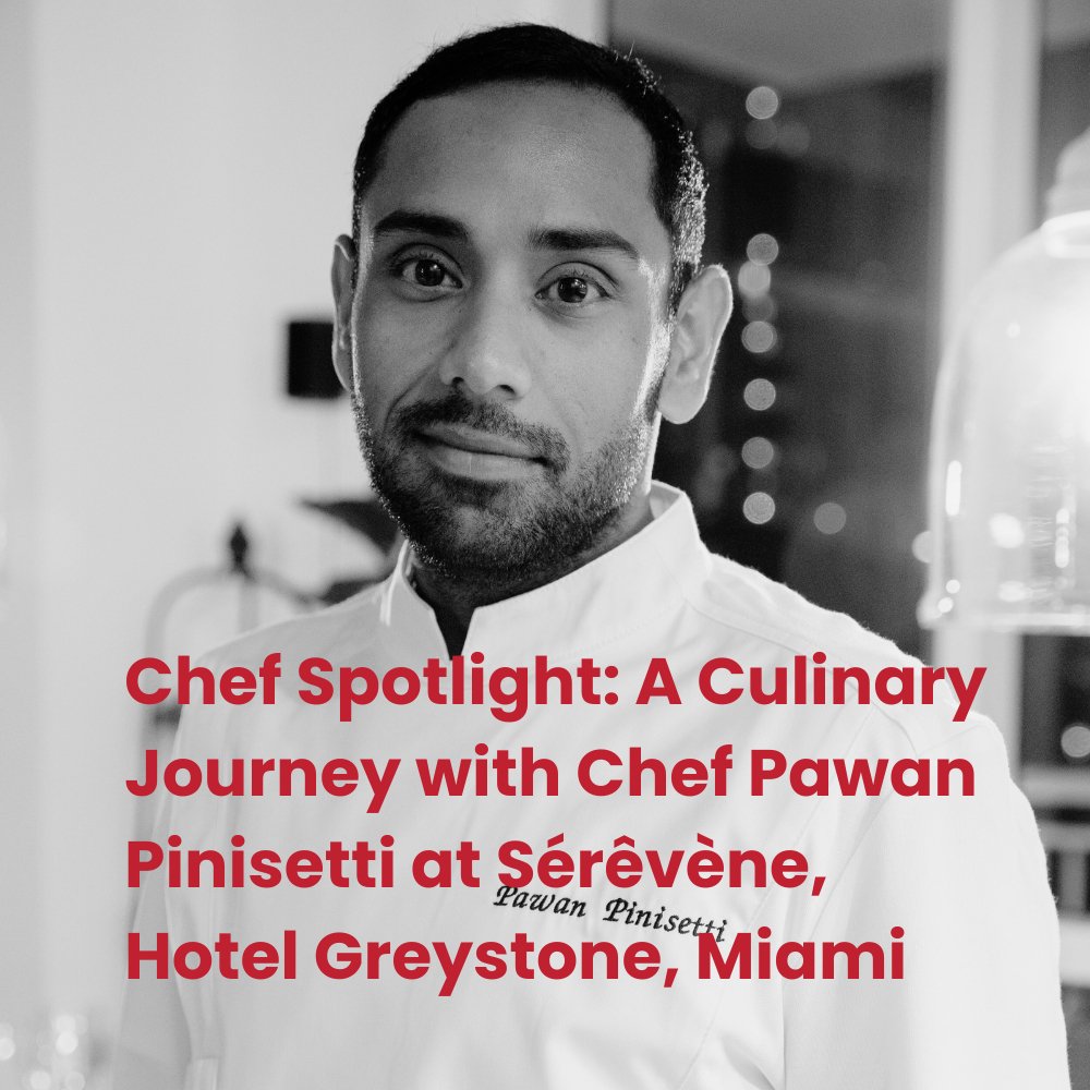 A Culinary Journey with Chef Pawan Pinisetti at Sérêvène, Hotel Greystone, Miami - Pick On Us, LLC