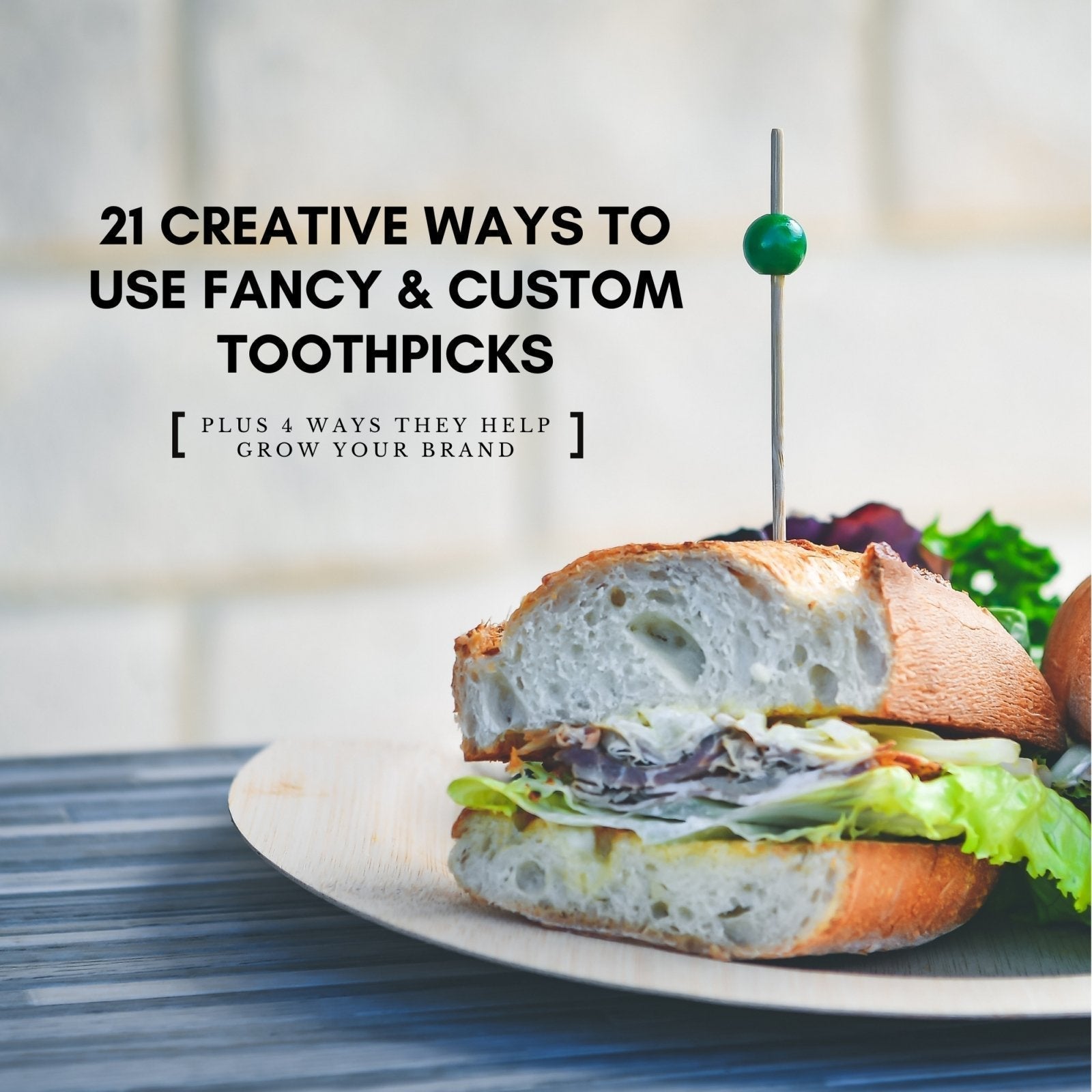 21 Creative Ways To Use Fancy & Custom Toothpicks - Pick On Us, LLC
