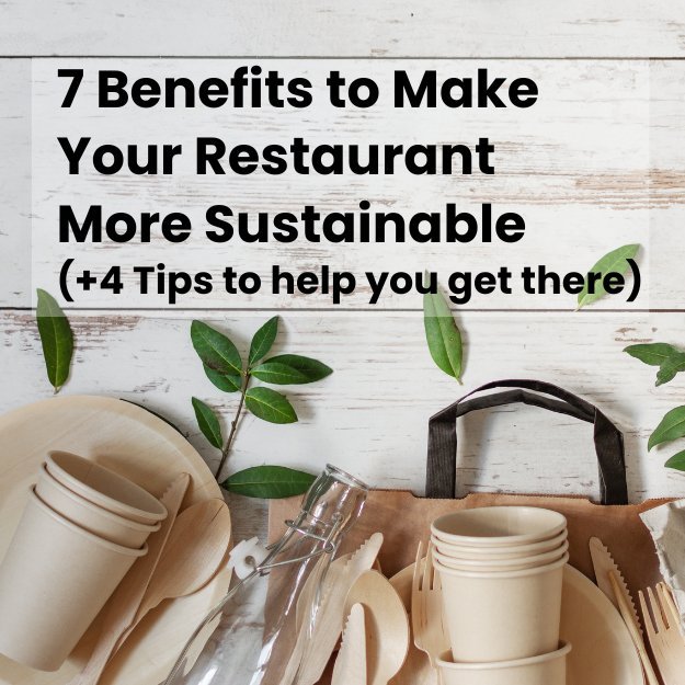 7 Benefits to Make Your Restaurant More Sustainable  (+4 Tips to help you get there) - Pick On Us, LLC