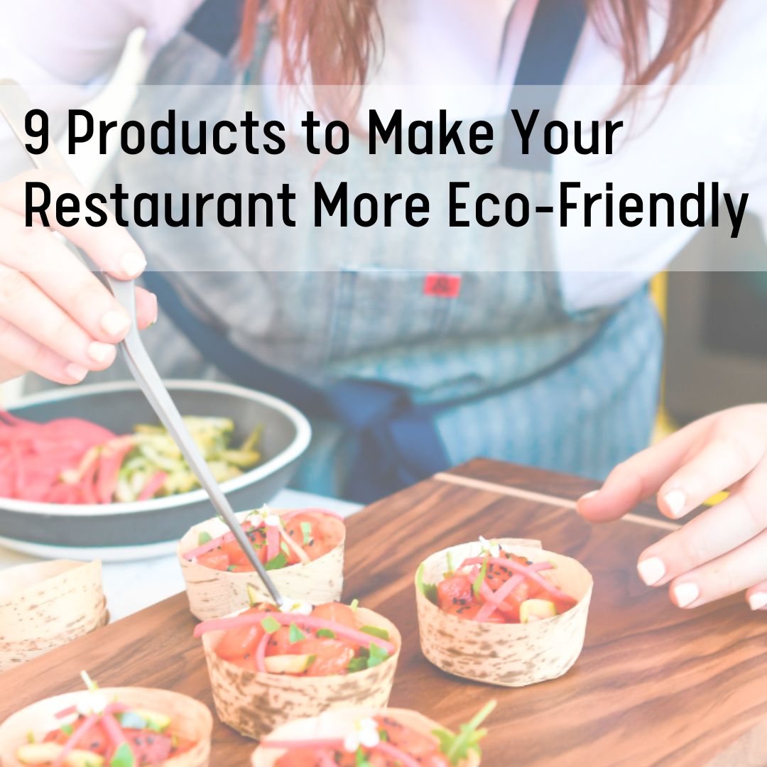 9 Products to Make Your Restaurant More Eco-Friendly - Pick On Us, LLC