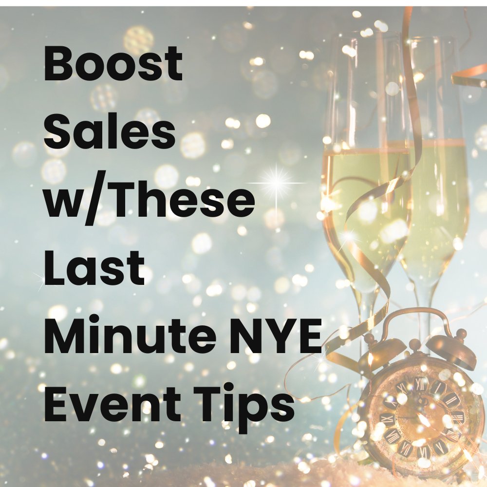 Boost Sales w/These Last Minute NYE Event Tips - Pick On Us, LLC