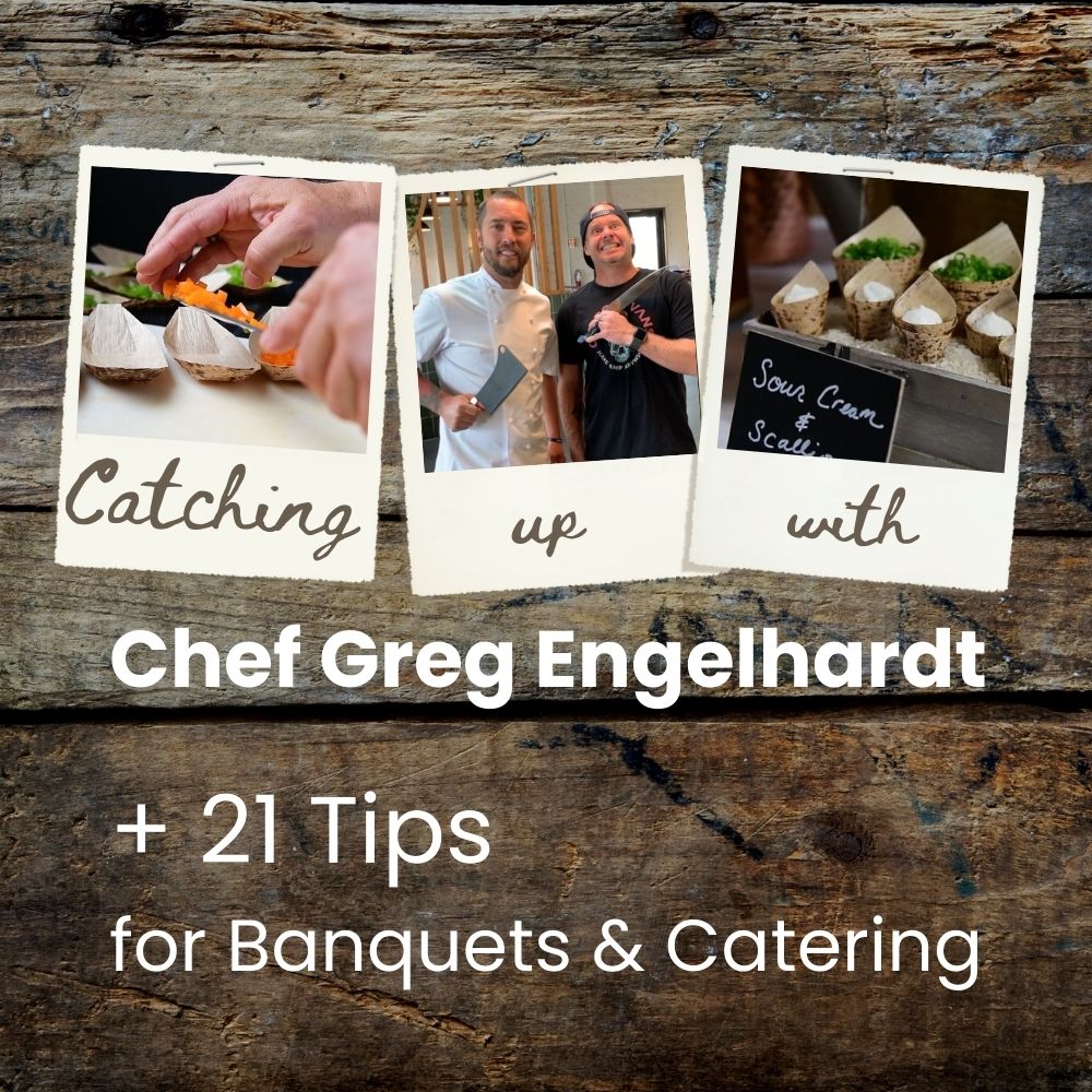 21 Tips for Banquets & Catering (And catching up with Chef Greg Engelhardt on his life and how he wows his guests) - Pick On Us, LLC